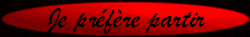 Je pr�f�re partir